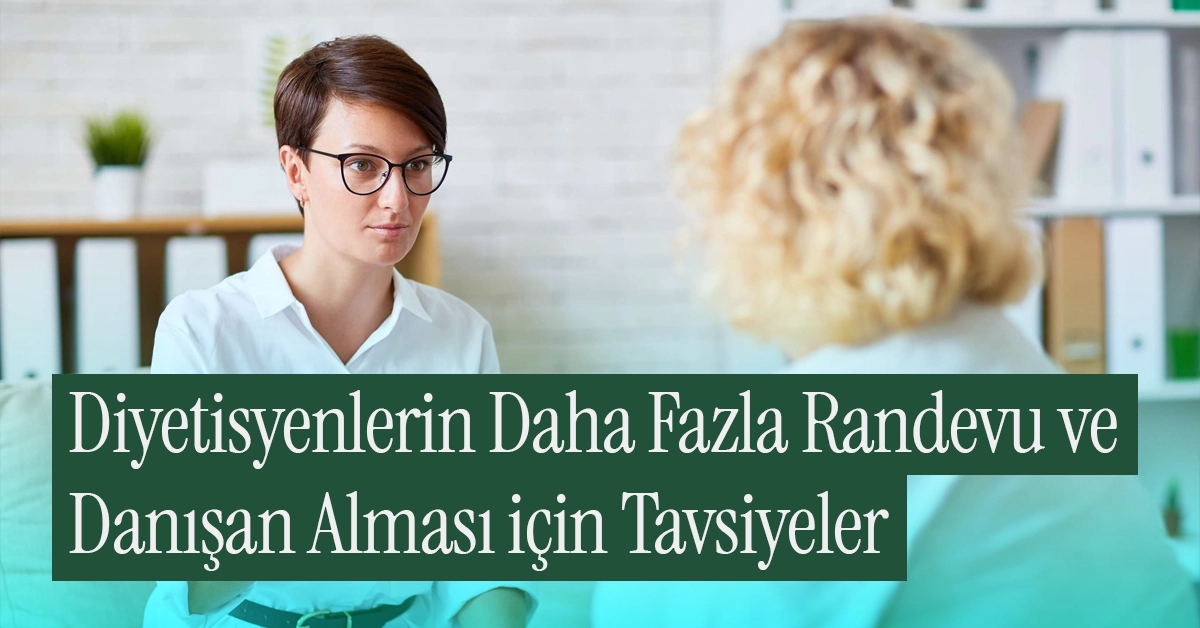 Diyetisyenler Nasıl Daha Fazla Randevu ve Danışan Alır?