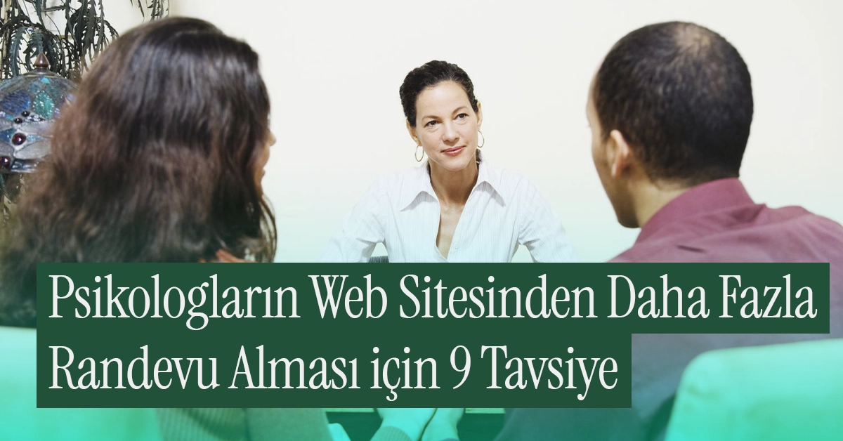 Psikologların Web Sitesinden Daha Fazla Randevu Alması için 9 Tavsiye