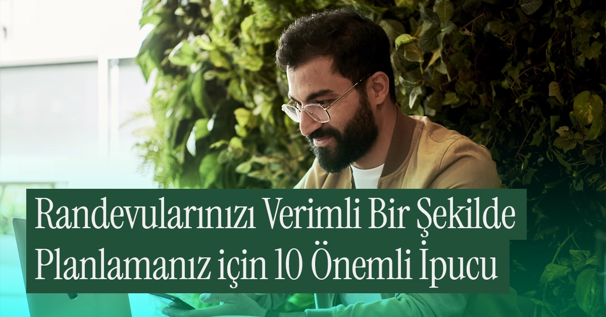 Randevuları Verimli Bir Şekilde Programlayın: İpuçları ve Püf Noktaları