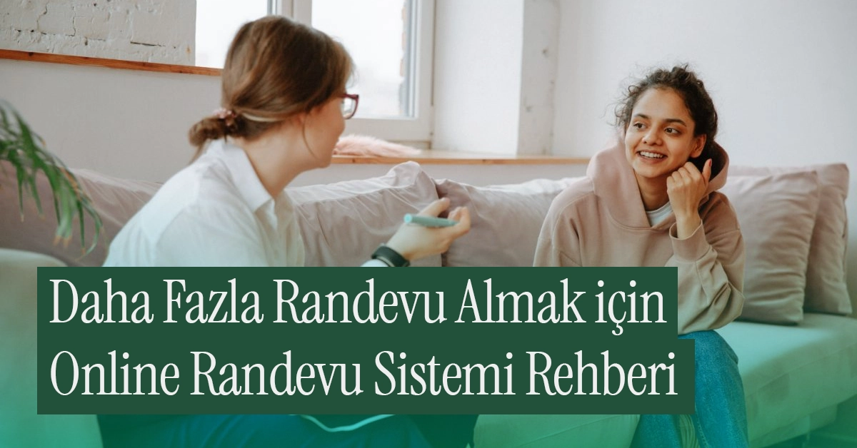 Daha Fazla Randevu Almak için Online Randevu Rehberi