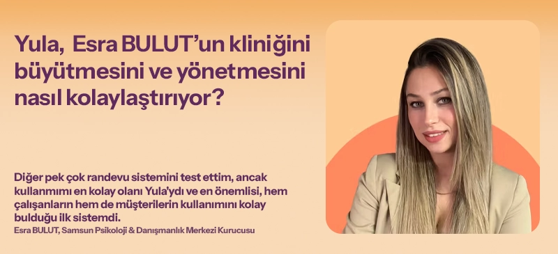 Samsun Uzman Psikolog Esra BULUT, Yula'yı öneriyor